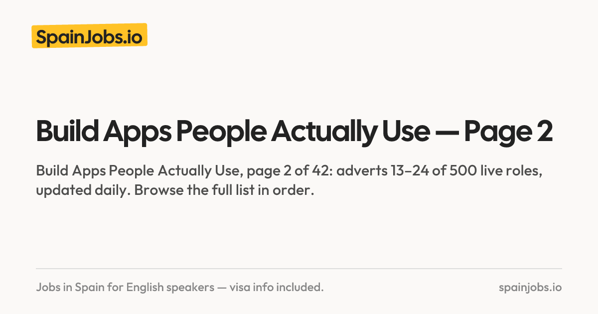 Build Apps People Actually Use — Page 2 | SpainJobs.io