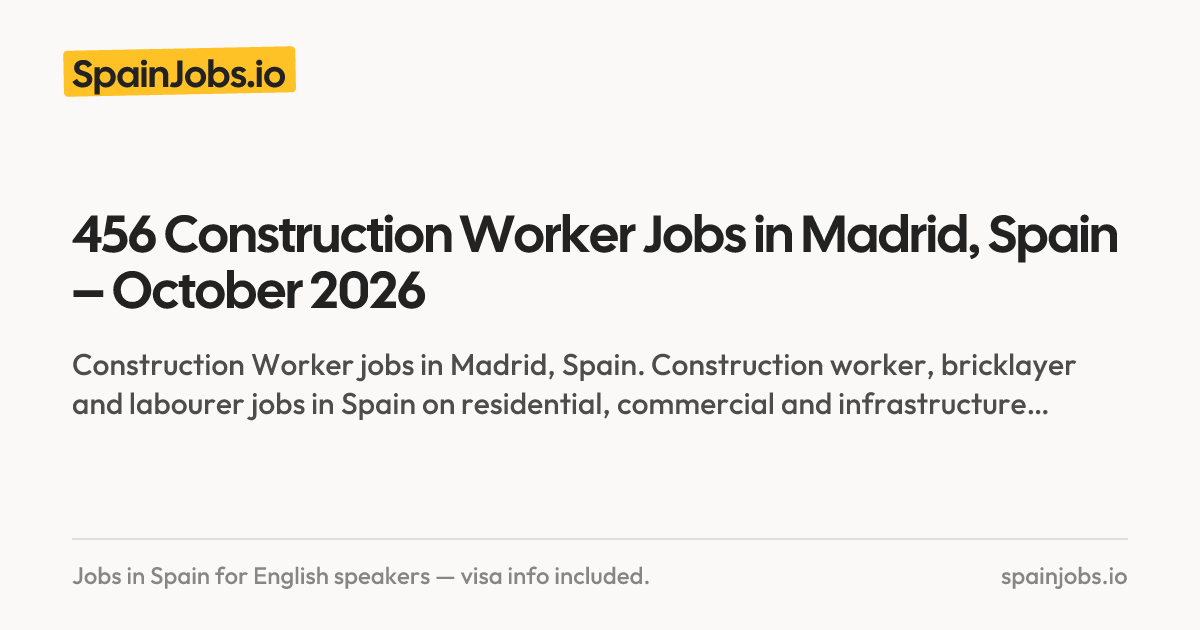 456 Construction Worker Jobs in Madrid, Spain – October 2026 | SpainJobs.io