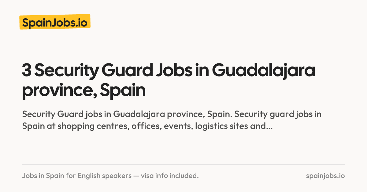 3 Security Guard Jobs in Guadalajara province, Spain | SpainJobs.io