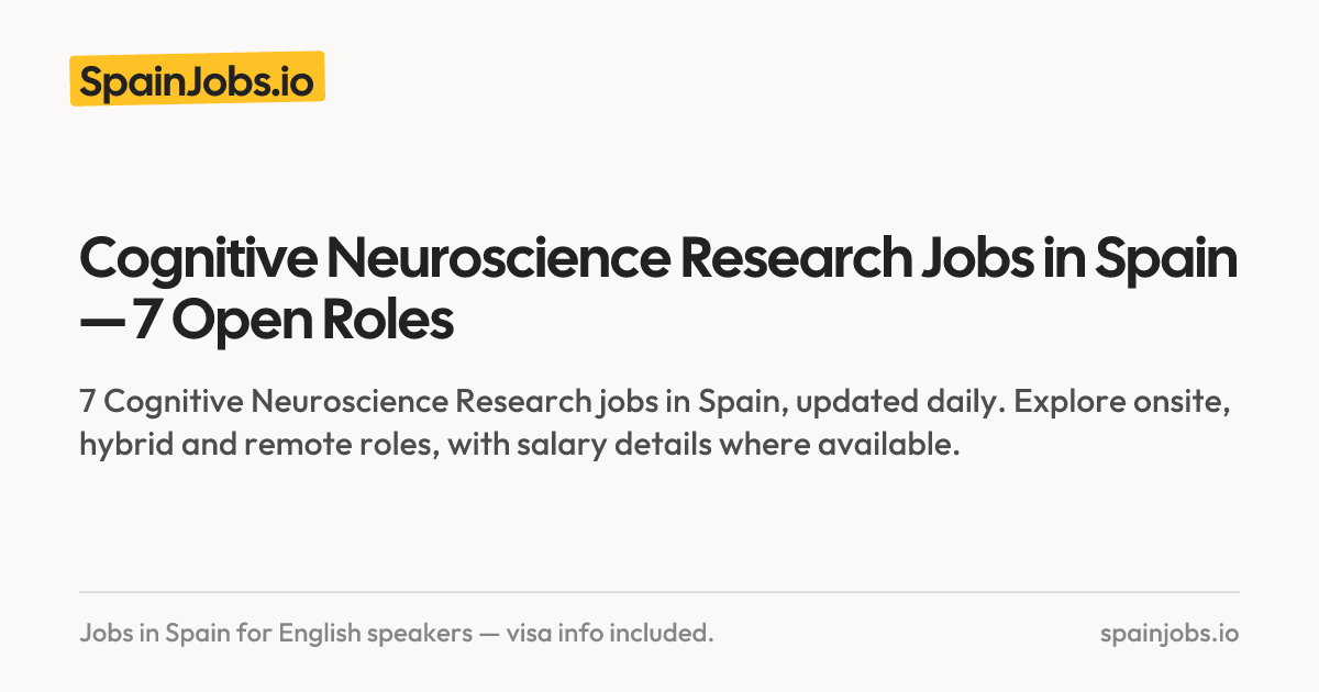 Cognitive Neuroscience Research Jobs in Spain — 7 Open Roles | SpainJobs.io