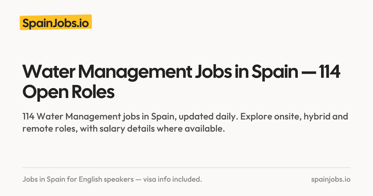 Water Management Jobs in Spain — 114 Open Roles | SpainJobs.io